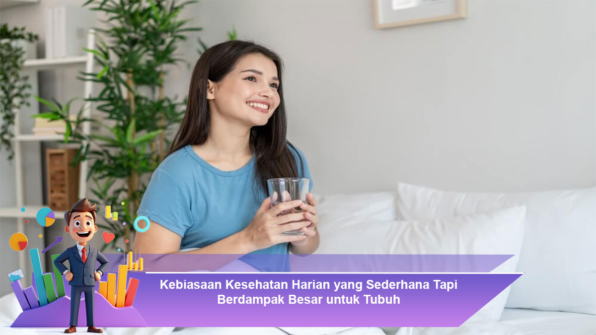 Kebiasaan-Kesehatan-Harian-yang-Sederhana-Tapi-Berdampak-Besar-untuk-Tubuh.jpg