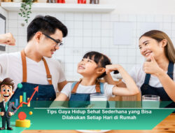 Tips Gaya Hidup Sehat Sederhana yang Bisa Dilakukan Setiap Hari di Rumah