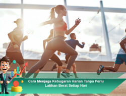 Cara Menjaga Kebugaran Harian Tanpa Perlu Latihan Berat Setiap Hari