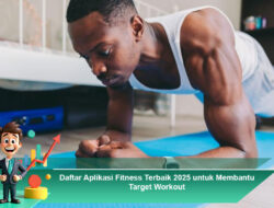 Daftar Aplikasi Fitness Terbaik 2025 untuk Membantu Target Workout