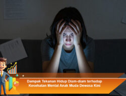 Dampak Tekanan Hidup Diam-diam terhadap Kesehatan Mental Anak Muda Dewasa Kini