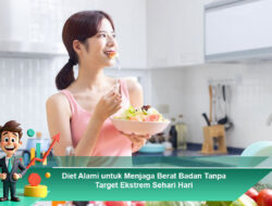 Diet Alami untuk Menjaga Berat Badan Tanpa Target Ekstrem Sehari Hari