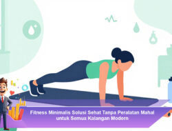 Fitness Minimalis, Solusi Sehat Tanpa Peralatan Mahal untuk Semua Kalangan Modern