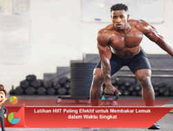 Latihan HIIT Paling Efektif untuk Membakar Lemak dalam Waktu Singkat