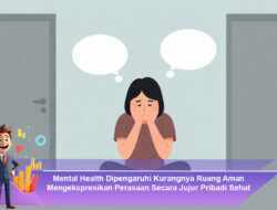 Mental Health Dipengaruhi Kurangnya Ruang Aman Mengekspresikan Perasaan Secara Jujur Pribadi Sehat