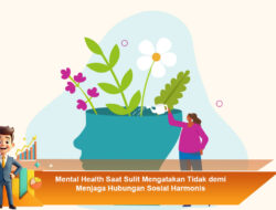 Mental Health Saat Sulit Mengatakan Tidak demi Menjaga Hubungan Sosial Harmonis