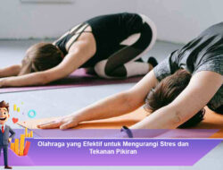 Olahraga yang Efektif untuk Mengurangi Stres dan Tekanan Pikiran