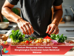 Panduan Mengurangi Kalori Harian Tanpa Menghilangkan Kenikmatan Dalam Menikmati Makanan