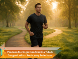 Panduan Meningkatkan Stamina Tubuh Dengan Latihan Rutin yang Sederhana