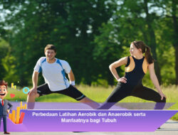 Perbedaan Latihan Aerobik dan Anaerobik serta Manfaatnya bagi Tubuh