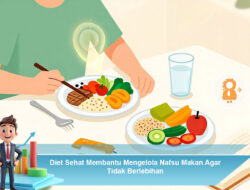 Diet Sehat Membantu Mengelola Nafsu Makan Agar Tidak Berlebihan