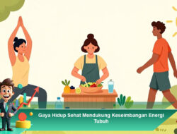 Gaya Hidup Sehat Mendukung Keseimbangan Energi Tubuh