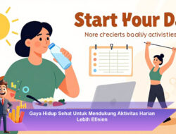 Gaya Hidup Sehat Untuk Mendukung Aktivitas Harian Lebih Efisien