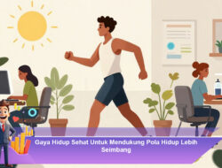Gaya Hidup Sehat Untuk Mendukung Pola Hidup Lebih Seimbang