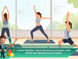 Latihan Mobilitas Tubuh Mendukung Gerakan Lebih Efisien dan Nyaman Secara Teratur