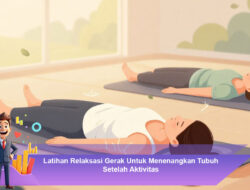 Latihan Relaksasi Gerak Untuk Menenangkan Tubuh Setelah Aktivitas