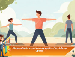 Olahraga Santai untuk Menjaga Mobilitas Tubuh Tetap Optimal