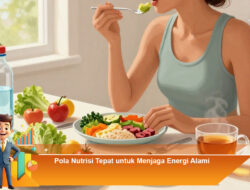 Pola Nutrisi Tepat untuk Menjaga Energi Alami
