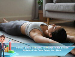 Workout Santai Membantu Pemulihan Tubuh Setelah Aktivitas Fisik Padat Sehari Hari Alami
