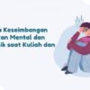 Mental Health dan Cara Menjaga Keseimbangan Pikiran Saat Rutinitas Harian Sangat Padat